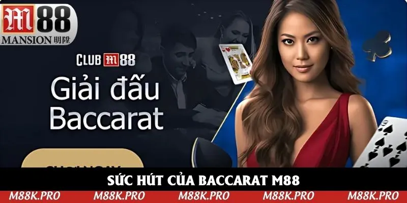 Sức hút của Baccarat M88