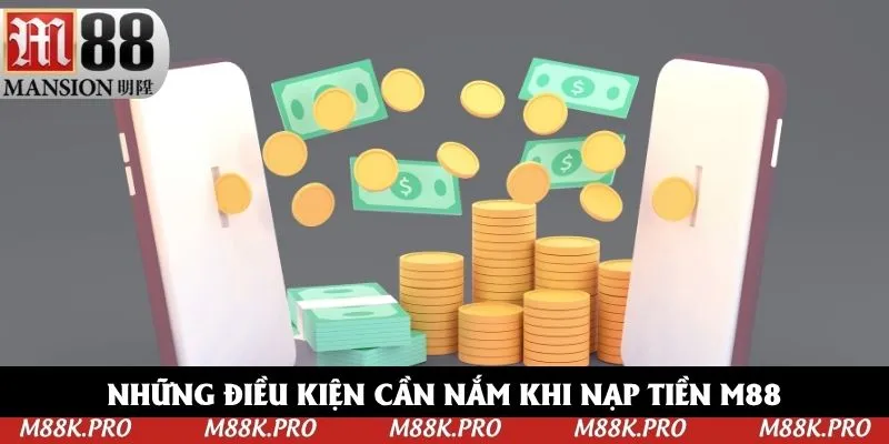 Các điều kiện cần thiết nên nắm khi nạp tiền M88 Các điều kiện cần thiết nên nắm khi nạp tiền M88
