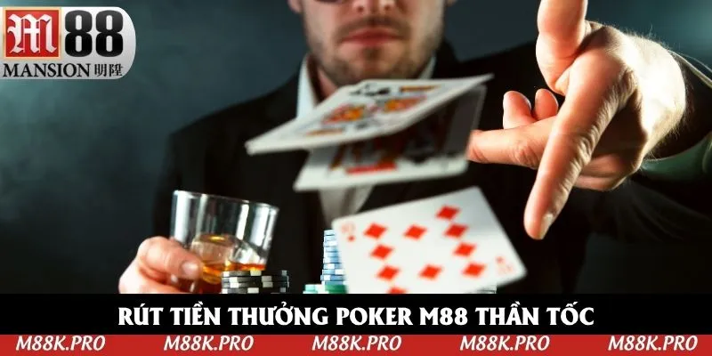 Rút tiền thưởng Poker M88 thần tốc