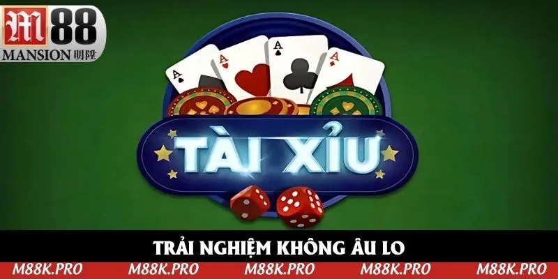 Trải nghiệm không âu lo
