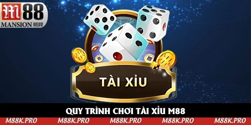 Quy trình chơi tài xỉu M88