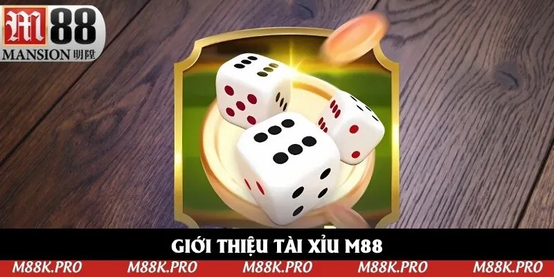 Giới thiệu tài xỉu M88 Giới thiệu tài xỉu M88